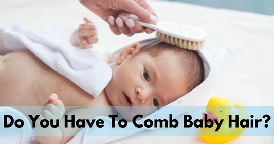 Do You Have To Comb Baby Hair?