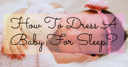 How To Dress A Baby For Sleep?